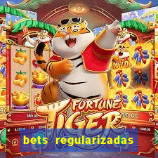 bets regularizadas no brasil